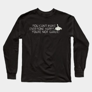 You're not GARLIC Long Sleeve T-Shirt